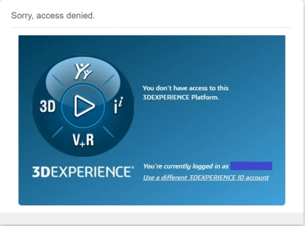 3dexperience error screen showing access denied message: “you don’t have access to this 3dexperience platform.” common issue when launching solidworks or catia due to insufficient roles or license availability.